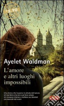 L'amore e altri luoghi impossibili libro di Waldman Ayelet