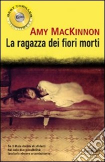 La ragazza dei fiori morti libro di MacKinnon Amy