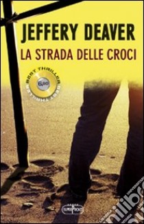 La strada delle croci libro di Deaver Jeffery