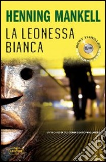 La leonessa bianca libro di Mankell Henning