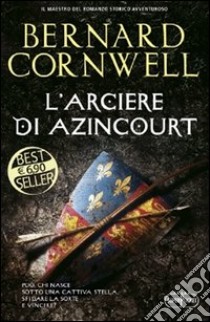 L'arciere di Azincourt libro di Cornwell Bernard