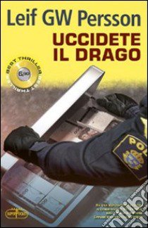 Uccidete il drago libro di Persson Leif G. W.