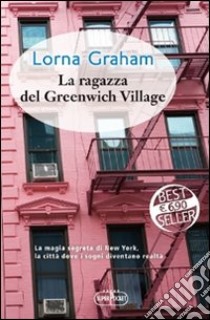 La ragazza del Greenwich Village libro di Graham Lorna