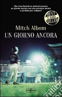 Un giorno ancora libro di Albom Mitch