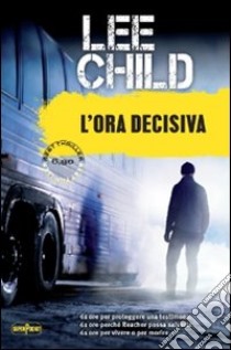 L'ora decisiva libro di Child Lee