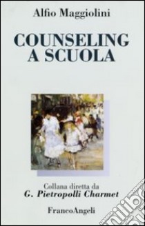 Counseling a scuola libro di Maggiolini Alfio