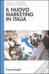 Il nuovo marketing in Italia libro di Eminente Giorgio - Cherubini Sergio