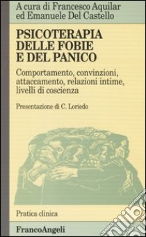 Psicoterapia delle fobie e del panico libro di Aquilar F. (cur.); Del Castello E. (cur.)