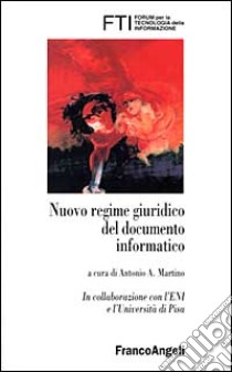 Nuovo regime giuridico del documento informatico libro di Martino A. A. (cur.)