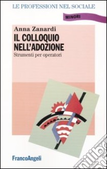 Il colloquio nell'adozione. Linee guida per operatori libro di Zanardi Anna