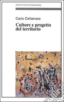 Culture e progetto del territorio libro di Cellamare Carlo