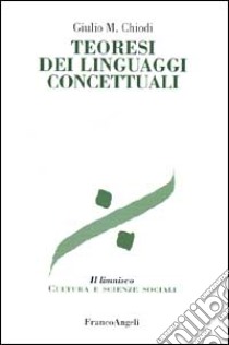 Teoresi dei linguaggi concettuali libro di Chiodi Giulio Maria