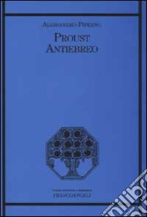 Proust antiebreo libro di Piperno Alessandro