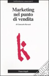 Marketing nel punto di vendita libro di Ravazzi Giancarlo