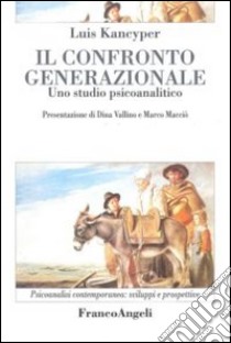 Il confronto generazionale. Uno studio psicoanalitico libro di Kancyper Luis