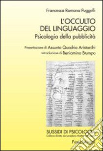 L'occulto del linguaggio. Psicologia della pubblicità libro di Puggelli Francesca Romana