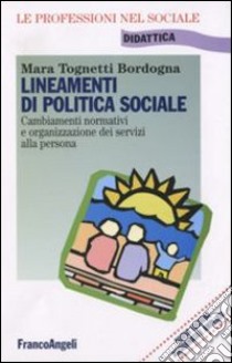 Lineamenti di politica sociale libro di Tognetti Bordogna Mara