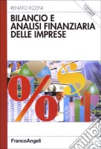 Bilancio e analisi finanziaria delle imprese. Con floppy disk libro di Rizzini Renato