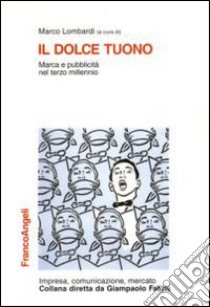 Il dolce tuono. Marca e pubblicità nel terzo millennio libro di Lombardi M. (cur.)