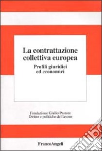 La contrattazione collettiva europea. Profili giuridici ed economici libro