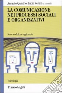 La comunicazione nei processi sociali e organizzativi libro di Quadrio A. (cur.); Venini L. (cur.)