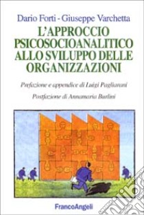 L'approccio psicosocioanalitico allo sviluppo delle organizzazioni libro di Forti Dario; Varchetta Giuseppe