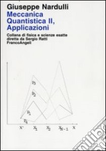 Meccanica quantistica. Vol. 2: Applicazioni libro di Nardulli Giuseppe