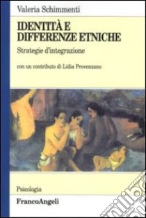 Identità e differenze etniche. Strategie d'integrazione libro di Schimmenti Galasso Valeria