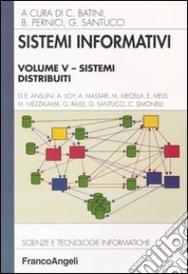 Sistemi informativi. Vol. 5: Sistemi distribuiti libro di Batini C. (cur.); Pernici B. (cur.); Santucci G. (cur.)