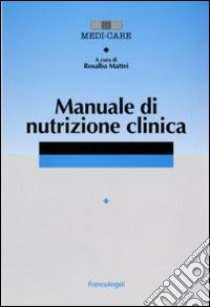 Manuale di nutrizione clinica libro di Mattei R. (cur.)