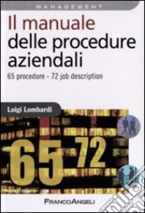 Il manuale delle procedure aziendali. 65 procedure. 72 job description libro di Lombardi Luigi