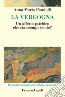 La vergogna libro di Pandolfi Anna Maria