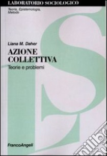 Azione collettiva. Teorie e problemi libro di Daher Liana Maria