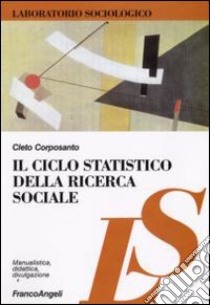 Il ciclo statistico della ricerca sociale libro di Corposanto Cleto