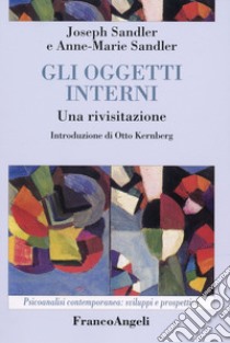 Gli oggetti interni. Una rivisitazione libro di Sandler Joseph; Sandler Anne-Marie