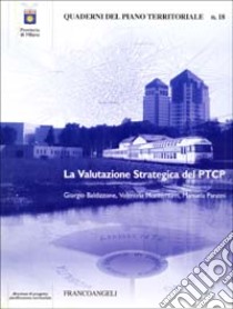 La valutazione strategica del PTCP libro di Baldizzone Giorgio; Montemurri Valentina; Panzini Manuela; Provincia di Milano (cur.)