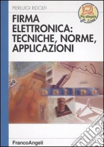 Firma elettronica: tecniche, norme, applicazioni libro di Ridolfi Pierluigi