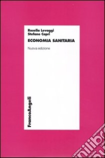 Economia sanitaria libro di Levaggi Rosella; Capri Stefano