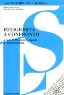 Religiosità a confronto libro di Cipolla C. (cur.); Faccioli P. (cur.)