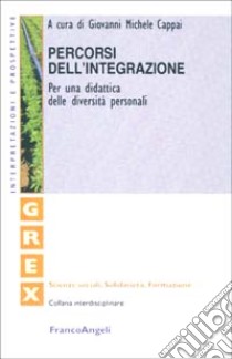 Percorsi dell'integrazione. Per una didattica delle diversità personali libro di Cappai G. M. (cur.)