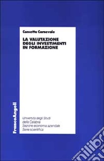 La valutazione degli investimenti in formazione libro di Carnevale Concetta