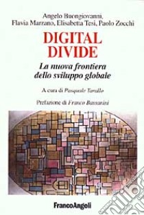 Digital divide. La nuova frontiera dello sviluppo globale libro di Tarallo P. (cur.)