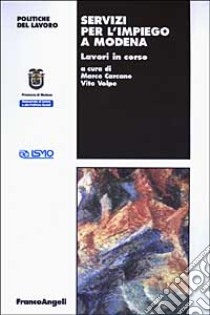 Servizi per l'impiego a Modena libro di Carcano M. (cur.); Volpe V. (cur.)