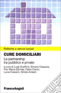 Cure domiciliari. La partnership tra pubblico e privato libro