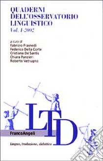 Quaderni dell'Osservatorio linguistico (2002). Vol. 1 libro di Frasnedi F. (cur.); Della Corte F. (cur.); De Santis C. (cur.)