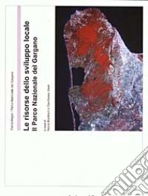Le risorse dello sviluppo locale. Il parco nazionale del Gargano libro di Martinelli N. (cur.); Viesti G. (cur.)