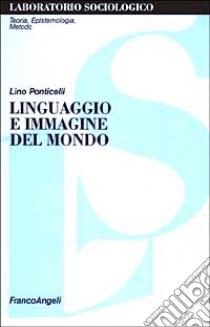 Linguaggio e immagine del mondo libro di Ponticelli Lino