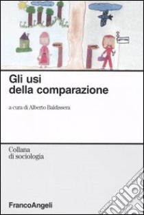 Gli usi della comparazione libro di Baldissera A. (cur.)