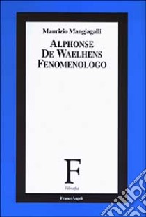 Alphonse de Waelhens fenomenologo libro di Mangiagalli Maurizio