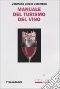 Manuale del turismo del vino libro di Cinelli Colombini Donatella